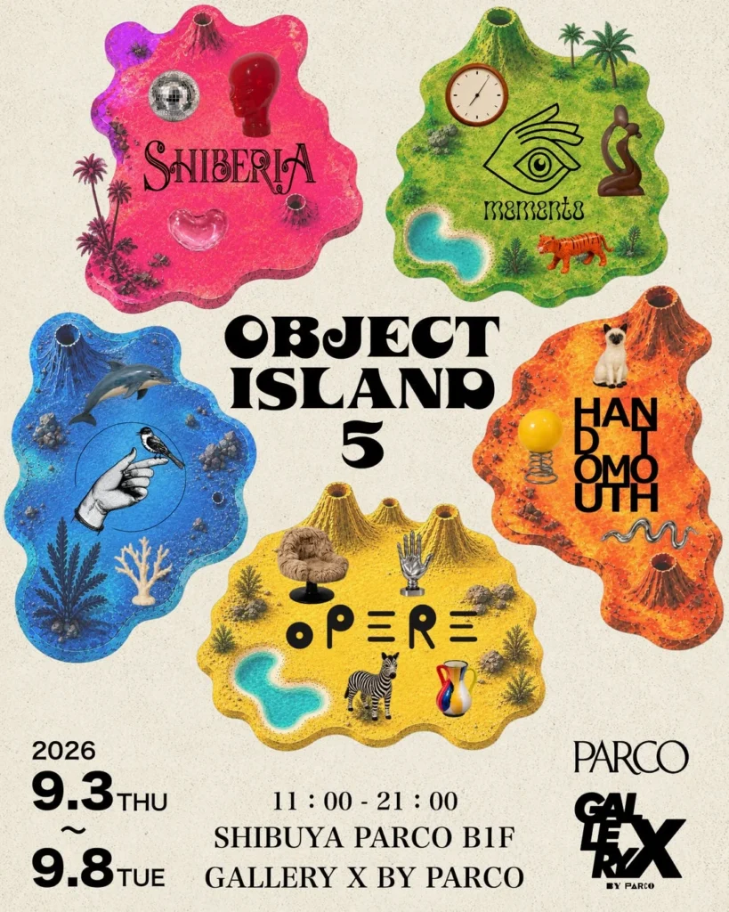 「OBJECT ISLAND 5」が渋谷PARCOで開催!個性豊かな500点以上のアイテムと出会う6日間